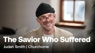 Savior Who Suffered: Judah Smith Sermon | Churchome