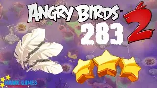 Angry Birds 2 - 3 Stars Walkthrough Level 283 [4K 60FPS]