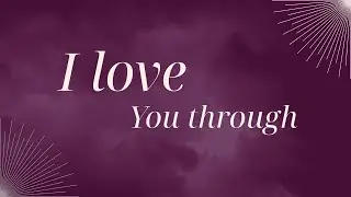 I Love You Through - Ps. Steven Pierce - 12/07/25