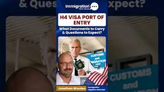 H4 Visa Port of Entry&mdash;What Documents to Carry & Questions to Expect?
