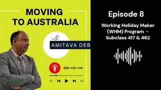 Ep. 8 - Australian Immigration - Working Holiday Program (WHM)
