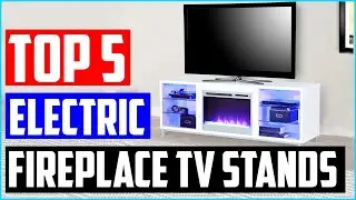 Best Electric Fireplace TV Stands [Top 5 Picks]