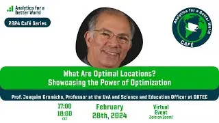 ABW Caf&eacute; with Joaquim Gromicho: What Are Optimal Locations? Showcasing the Power of Optimization