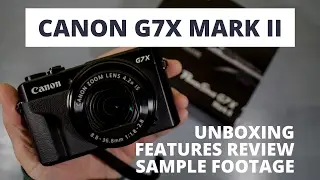 Canon G7X Mark ii - Unboxing Review And Hands-on Sample Footage