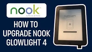 How To Update Nook Glowlight 4 (STEP BY STEP)