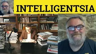 🔵 Intelligentsia Meaning - Intelligentsia Examples - Intelligentsia Definition - Intelligentsia