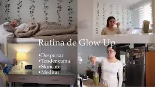 Mi rutina de Glow Up por la mañana