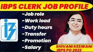 IBPS Clerk 2024 &bull; Work profile, job timings, work load etc. &bull; Shivani keswani