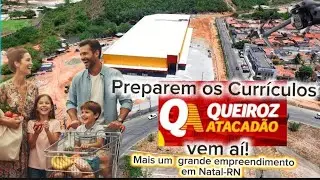 Queiroz Atacado: Um grande empreendimento na Cidade Sat&eacute;lite em Natal-RN ( Inaugura&ccedil;&atilde;o esta pr&oacute;xima)