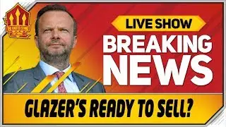 Man Utd Up For Sale? Man Utd News