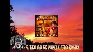 E leo au se fufulu ulo remix 25