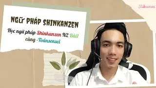 Ngữ pháp Shinkanzen N2 Bài 1+ Chữa bài tập-ToảnSensei