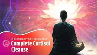 Complete Cortisol Cleanse | 741Hz Frequency for Calm, Clarity & Emotional Reset