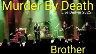 Murder By Death - Brother (Live 2025)