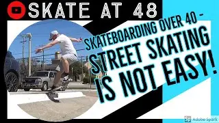 Good Old Days Skateboarding over 40 - Street Skating is NOT easy!