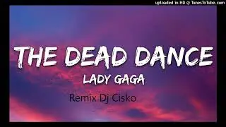 Lady Gaga The Dead Dance 2026 ( remix Dj Cisko)