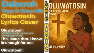 Deborah Ufedo – Oluwatosin (Lyrics Cover)