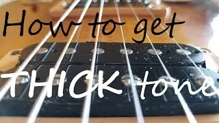 How to Get a THICK Guitar Tone