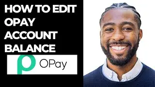 HOW TO EDIT OPAY ACCOUNT BALANCE