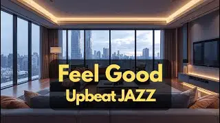 1 Hour Upbeat Jazz Lounge 🎶 Relaxed Grooves & Warm Atmosphere
