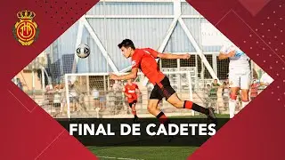 FINAL CAMPIONAT DE MALLORCA CADETS | RCD Mallorca
