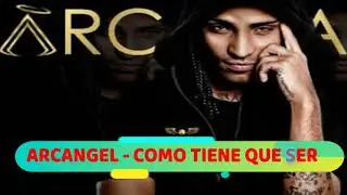 Arcangel - Como Tiene Que Ser - ( audio )