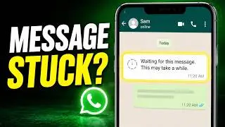 Fix WhatsApp Messages Stuck on Waiting for This Message Error
