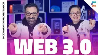 Web 3.0 (A Evolução da Interwebs já Começou) // Dicionário do Programador