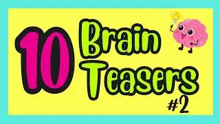 10 FUN Brain Teasers | #2 | Riddles for Kids | Classroom Brain Breaks OR Family Fun