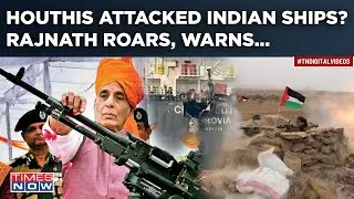 Houthis Attacked Indian Ships? Drone Strikes In Arabian Sea| Rajnath Roars| India's Response