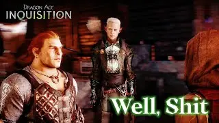 Dragon Age: Inquisition - Inquisitor Lavellan - Well, Sh*t | Varric Tethras (cutscenes)