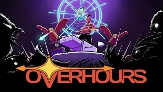 Overhours Official Trailer - SEA Games Showcase: Summer Game Fest Edition