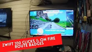 Zwift 100 Clicks and On Fire Route Badges