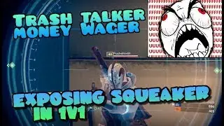 Exposing a Raging Squeaker in a 1v1 Money Wager - Destiny Funny Moments with Trash Talkers