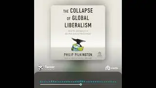Audiobook Sample: The Collapse of Global Liberalism