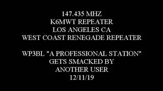 147.435 WP3BL PROFESSIONAL HAM STATION GETS SMACKED K6MWT RENEGADE HAM RADIO REPEATER 12/11/19