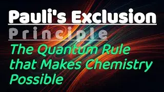 Pauli's Exclusion: The Quantum Rule that Makes Chemistry Possible