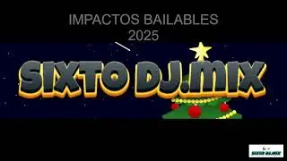 Impactos Bailables De Fin De Año 2025 Con Sixto Djmix