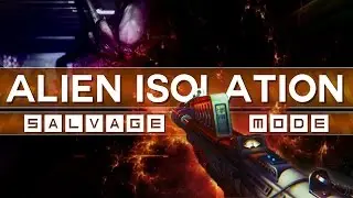 Alien Isolation - Salvage Mode