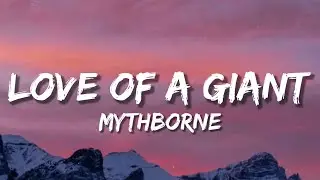 Mythborne - Love of a Giant (Lyrics)