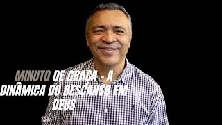 Minuto de Graça #141 - A dinâmica do descanso em Deus