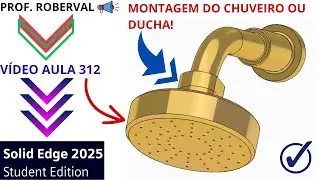 AULA 312-Exerc&iacute;cio 292_Montagem do Chuveiro ou Ducha no Solid Edge 2025