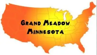 How to Say or Pronounce USA Cities &mdash; Grand Meadow, Minnesota