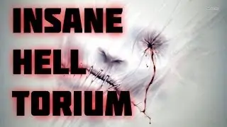 INSANE HELL TORIUM - ПСИХИ АТАКУЮТ!!!??? О_О