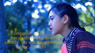 အုၣ်ခီၣ်က့ၤနၤတသ့ဘၣ် karen song by Eh Hser Ku Soe