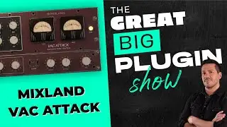 Mixland Vac Attack | The Great Big Plugin Show Live