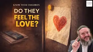 Do Our Children Always Know That We Love Them? | Know Your Children (12)
