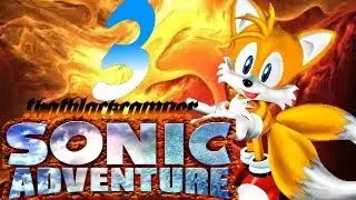 Sonic Adventure Xbox/Ps3 - Sonic Adventure PS3/Xbox 360 | Тейлз | Часть 3 | Прохождение