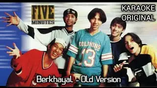 KARAOKE ORIGINAL | FIVE MINUTES - BERKHAYAL | Old Version