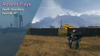Advent Plays: Death Stranding - Episode 30